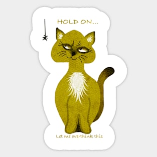 Hold on Let me overthink this Cat Sticker